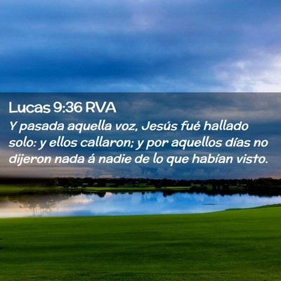 Picture 02 - Lucas 9:36 RVA - Y pasada aquella voz, Jesús fué hallado solo: y - Bible Verse Picture
