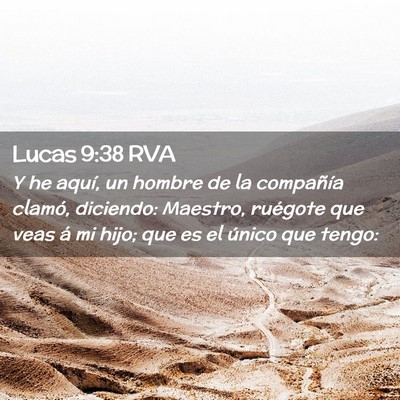 Picture 02 - Lucas 9:38 RVA - Y he aquí, un hombre de la compañía clamó, - Bible Verse Picture