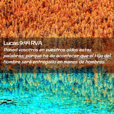 Picture 02 - Lucas 9:44 RVA - Poned vosotros en vuestros oídos estas palabras; - Bible Verse Picture