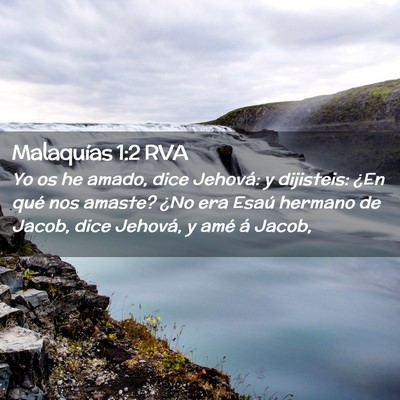 Picture 02 - Malaquías 1:2 RVA - Yo os he amado, dice Jehová: y dijisteis: ¿En - Bible Verse Picture