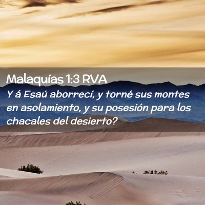 Picture 02 - Malaquías 1:3 RVA - Y á Esaú aborrecí, y torné sus montes en - Bible Verse Picture
