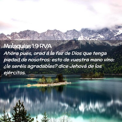 Picture 02 - Malaquías 1:9 RVA - Ahora pues, orad á la faz de Dios que tenga - Bible Verse Picture