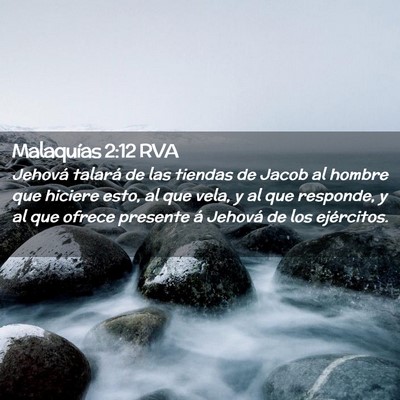 Picture 02 - Malaquías 2:12 RVA - Jehová talará de las tiendas de Jacob al hombre - Bible Verse Picture