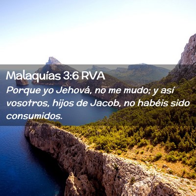 Picture 02 - Malaquías 3:6 RVA - Porque yo Jehová, no me mudo; y así vosotros, - Bible Verse Picture