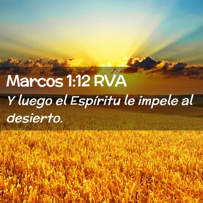 Picture 02 - Marcos 1:12 RVA - Y luego el Espíritu le impele al - Bible Verse Picture