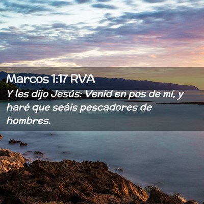 Picture 02 - Marcos 1:17 RVA - Y les dijo Jesús: Venid en pos de mí, y haré - Bible Verse Picture