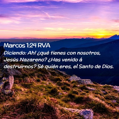 Picture 02 - Marcos 1:24 RVA - Diciendo: ­Ah! ¿qué tienes con nosotros, - Bible Verse Picture