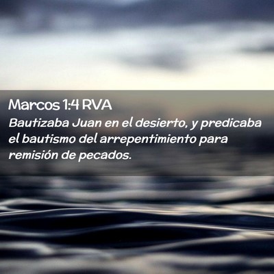 Picture 02 - Marcos 1:4 RVA - Bautizaba Juan en el desierto, y predicaba el - Bible Verse Picture