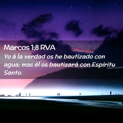 Picture 02 - Marcos 1:8 RVA - Yo á la verdad os he bautizado con agua; mas él - Bible Verse Picture