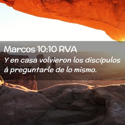 Picture 02 - Marcos 10:10 RVA - Y en casa volvieron los discípulos á - Bible Verse Picture