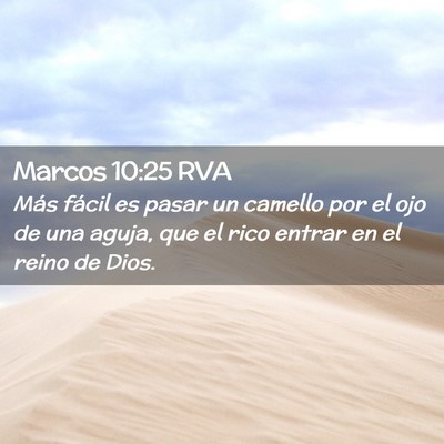 Picture 02 - Marcos 10:25 RVA - Más fácil es pasar un camello por el ojo de una - Bible Verse Picture