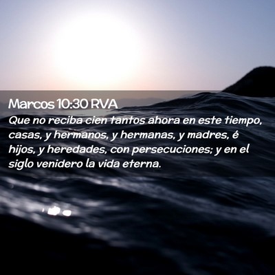 Picture 02 - Marcos 10:30 RVA - Que no reciba cien tantos ahora en este tiempo, - Bible Verse Picture