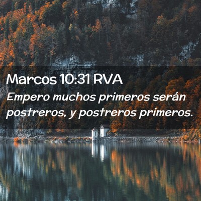 Picture 02 - Marcos 10:31 RVA - Empero muchos primeros serán postreros, y - Bible Verse Picture