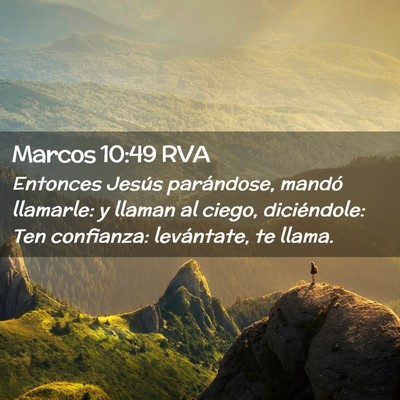 Picture 02 - Marcos 10:49 RVA - Entonces Jesús parándose, mandó llamarle: y - Bible Verse Picture