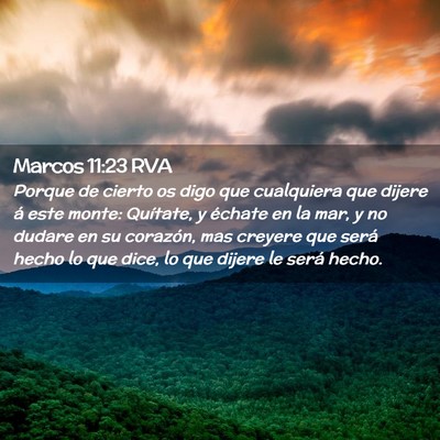 Picture 02 - Marcos 11:23 RVA - Porque de cierto os digo que cualquiera que - Bible Verse Picture