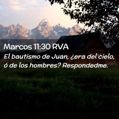 Picture 02 - Marcos 11:30 RVA - El bautismo de Juan, ¿era del cielo, ó de los - Bible Verse Picture
