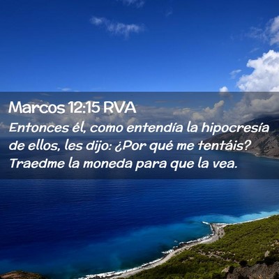 Picture 02 - Marcos 12:15 RVA - Entonces él, como entendía la hipocresía de - Bible Verse Picture