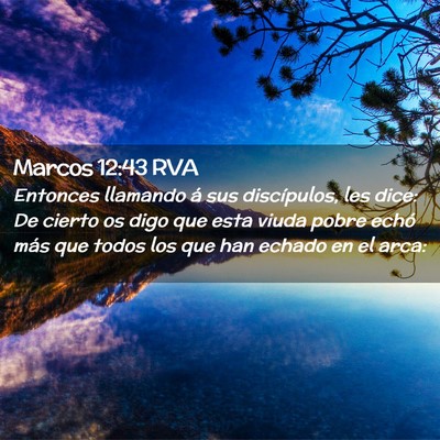 Picture 02 - Marcos 12:43 RVA - Entonces llamando á sus discípulos, les dice: - Bible Verse Picture