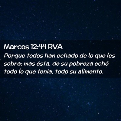 Picture 02 - Marcos 12:44 RVA - Porque todos han echado de lo que les sobra; mas - Bible Verse Picture