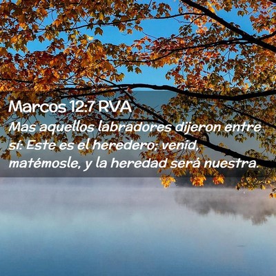 Picture 02 - Marcos 12:7 RVA - Mas aquellos labradores dijeron entre sí: Este - Bible Verse Picture