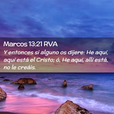 Picture 02 - Marcos 13:21 RVA - Y entonces si alguno os dijere: He aquí, aquí - Bible Verse Picture
