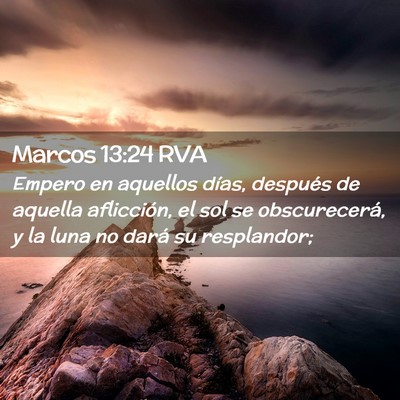 Picture 02 - Marcos 13:24 RVA - Empero en aquellos días, después de aquella - Bible Verse Picture