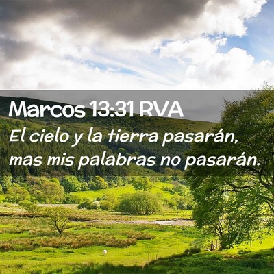 Picture 02 - Marcos 13:31 RVA - El cielo y la tierra pasarán, mas mis palabras - Bible Verse Picture