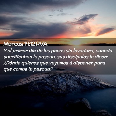 Picture 02 - Marcos 14:12 RVA - Y el primer día de los panes sin levadura, - Bible Verse Picture