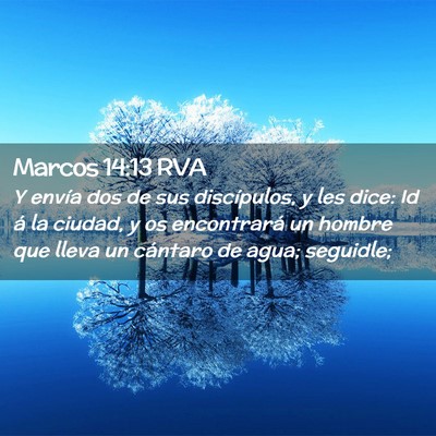 Picture 02 - Marcos 14:13 RVA - Y envía dos de sus discípulos, y les dice: Id - Bible Verse Picture