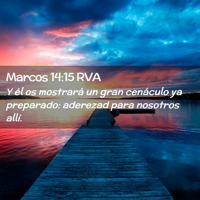 Picture 02 - Marcos 14:15 RVA - Y él os mostrará un gran cenáculo ya - Bible Verse Picture