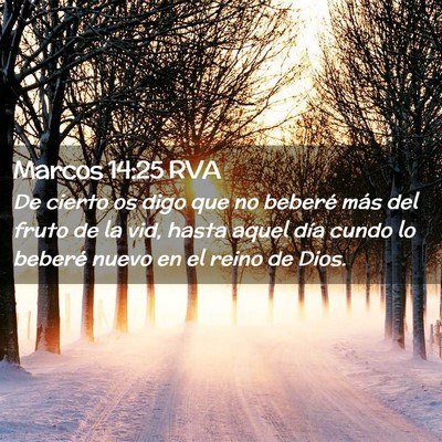Picture 02 - Marcos 14:25 RVA - De cierto os digo que no beberé más del fruto - Bible Verse Picture
