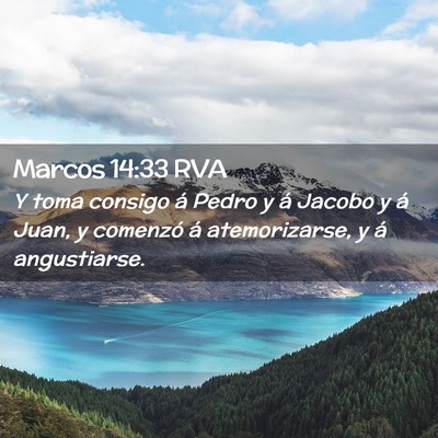 Picture 02 - Marcos 14:33 RVA - Y toma consigo á Pedro y á Jacobo y á Juan, y - Bible Verse Picture