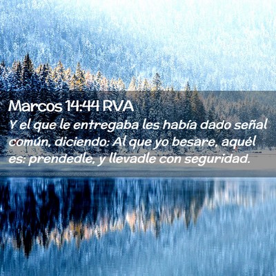 Picture 02 - Marcos 14:44 RVA - Y el que le entregaba les había dado señal - Bible Verse Picture