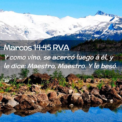 Picture 02 - Marcos 14:45 RVA - Y como vino, se acercó luego á él, y le dice: - Bible Verse Picture