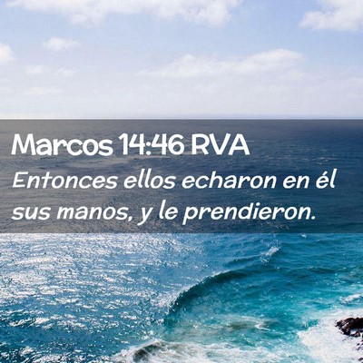 Picture 02 - Marcos 14:46 RVA - Entonces ellos echaron en él sus manos, y le - Bible Verse Picture