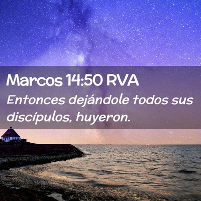 Picture 02 - Marcos 14:50 RVA - Entonces dejándole todos sus discípulos, - Bible Verse Picture