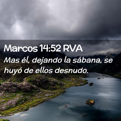 Picture 02 - Marcos 14:52 RVA - Mas él, dejando la sábana, se huyó de ellos - Bible Verse Picture