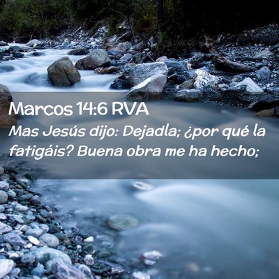 Picture 02 - Marcos 14:6 RVA - Mas Jesús dijo: Dejadla; ¿por qué la - Bible Verse Picture