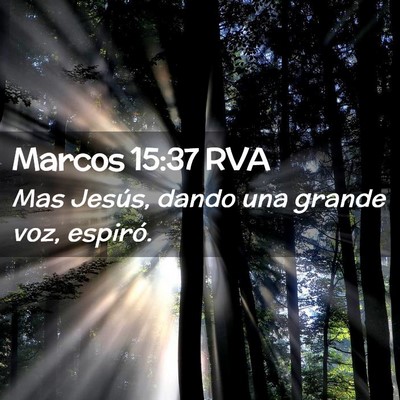 Picture 02 - Marcos 15:37 RVA - Mas Jesús, dando una grande voz, - Bible Verse Picture
