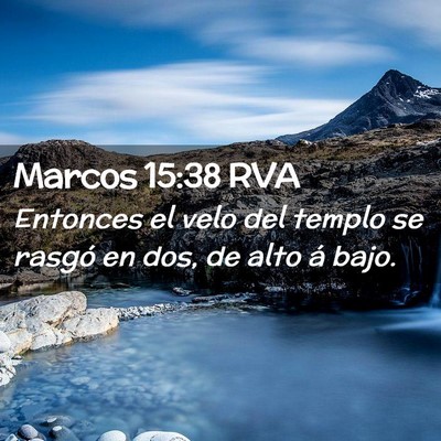 Picture 02 - Marcos 15:38 RVA - Entonces el velo del templo se rasgó en dos, de - Bible Verse Picture