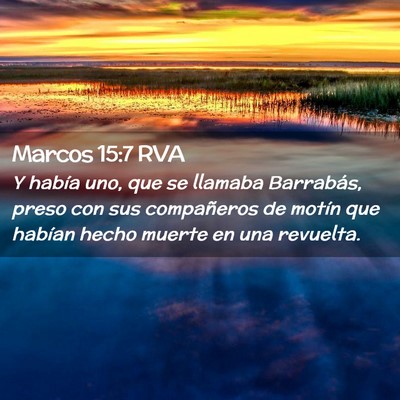 Picture 02 - Marcos 15:7 RVA - Y había uno, que se llamaba Barrabás, preso con - Bible Verse Picture