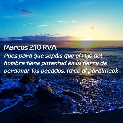Picture 02 - Marcos 2:10 RVA - Pues para que sepáis que el Hijo del hombre - Bible Verse Picture