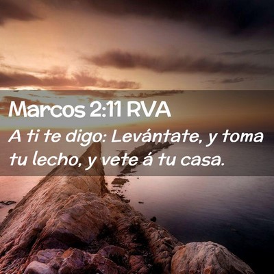 Picture 02 - Marcos 2:11 RVA - A ti te digo: Levántate, y toma tu lecho, y vete - Bible Verse Picture