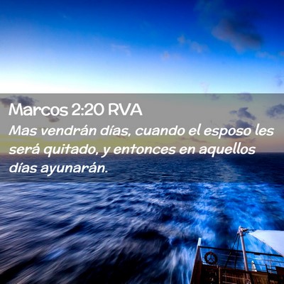 Picture 02 - Marcos 2:20 RVA - Mas vendrán días, cuando el esposo les será - Bible Verse Picture