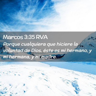 Picture 02 - Marcos 3:35 RVA - Porque cualquiera que hiciere la voluntad de - Bible Verse Picture