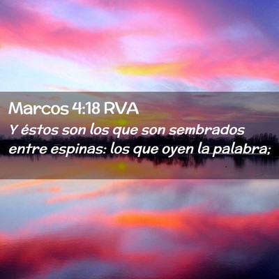 Picture 02 - Marcos 4:18 RVA - Y éstos son los que son sembrados entre espinas: - Bible Verse Picture