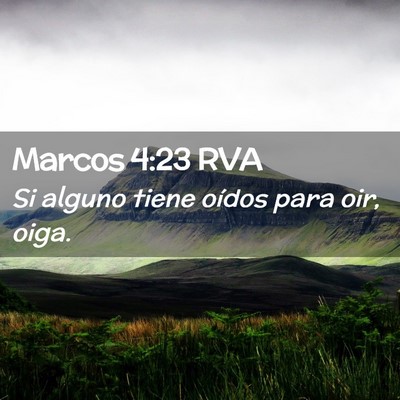Picture 02 - Marcos 4:23 RVA - Si alguno tiene oídos para oir, - Bible Verse Picture