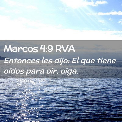 Picture 02 - Marcos 4:9 RVA - Entonces les dijo: El que tiene oídos para oir, - Bible Verse Picture