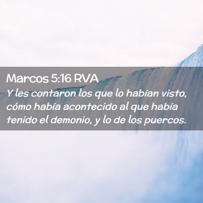 Picture 02 - Marcos 5:16 RVA - Y les contaron los que lo habían visto, cómo - Bible Verse Picture