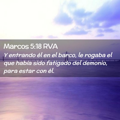 Picture 02 - Marcos 5:18 RVA - Y entrando él en el barco, le rogaba el que - Bible Verse Picture